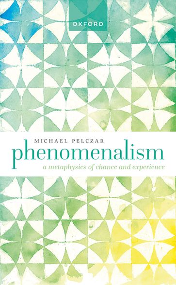 Phenomenalism - Michael Pelczar