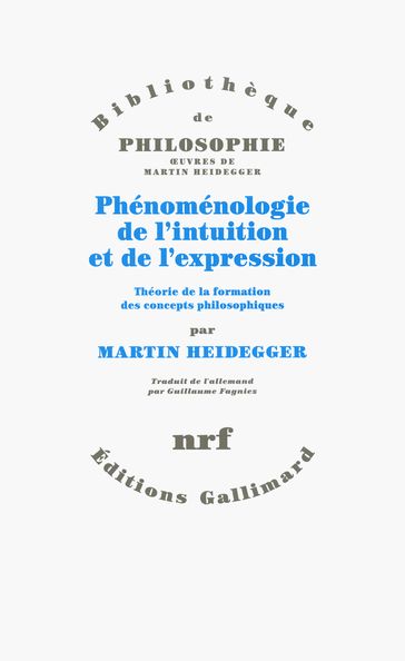 Phénoménologie de l'intuition et de l'expression. Théorie de la formation des concepts philosophiques - Martin Heidegger