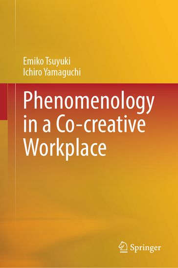 Phenomenology in a Co-creative Workplace - Emiko Tsuyuki - Ichiro Yamaguchi
