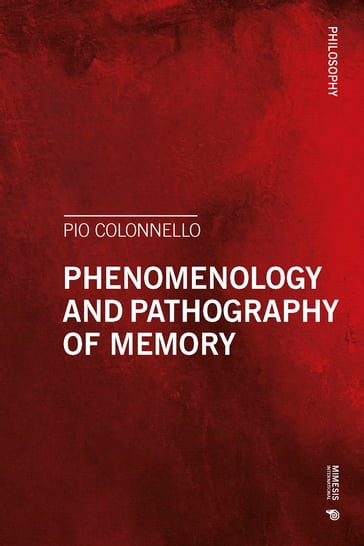 Phenomenology and Pathography of Memory - Pio Colonnello