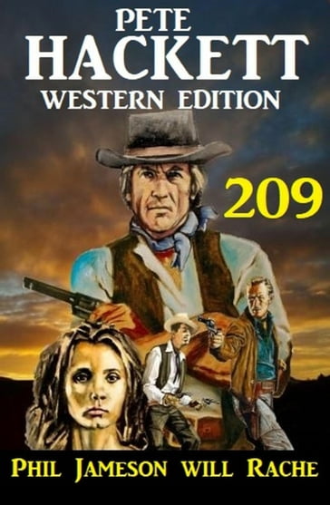 Phil Jameson will Rache: Pete Hackett Western Edition 209 - Pete Hackett