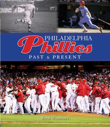 Philadelphia Phillies Past & Present - Rich Westcott