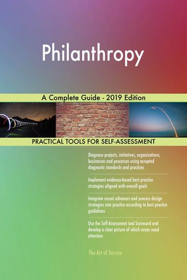 Philanthropy A Complete Guide - 2019 Edition - Gerardus Blokdyk