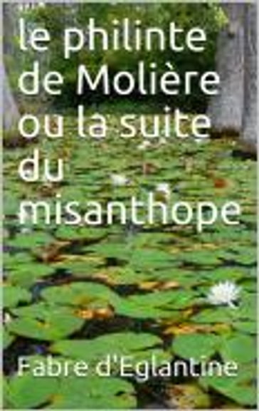 Le Philinte de Molière ou la suite du misanthope - Fabre d