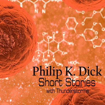 Philip K. Dick - Short Stories with Thunderstorms - Philip K. Dick