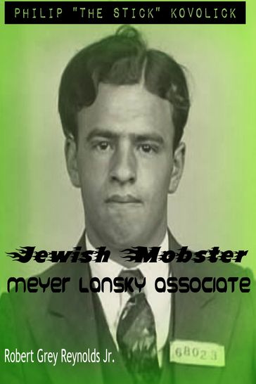 Philip "The Stick" Kovolick Jewish Mobster Meyer Lansky Associate - Jr Robert Grey Reynolds