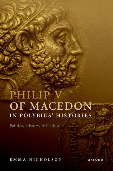 Philip V of Macedon in Polybius' Histories - Emma Nicholson