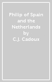 Philip of Spain and the Netherlands