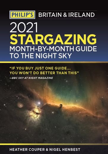 Philip's 2021 Stargazing Month-by-Month Guide to the Night Sky in Britain & Ireland - Nigel Henbest