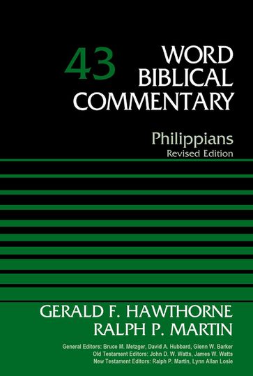 Philippians, Volume 43 - Gerald F. Hawthorne - Ralph P. Martin - Bruce M. Metzger - David Allen Hubbard - Glenn W. Barker - John D. W. Watts - James W. Watts - Lynn Allan Losie