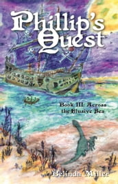 Phillip s Quest, Book III: Across the Elusive Sea