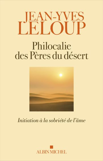 Philocalie des pères du désert - Jean-Yves Leloup