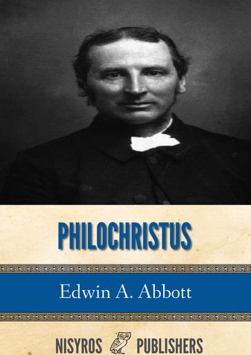 Philochristus: Memoirs of a Disciple of the Lord - Edwin A. Abbott