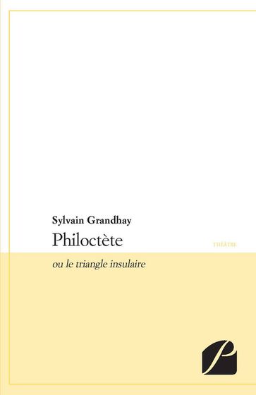 Philoctète ou le triangle insulaire - Sylvain Grandhay
