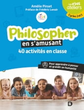 Philosopher en s amusant : 40 activités en classe