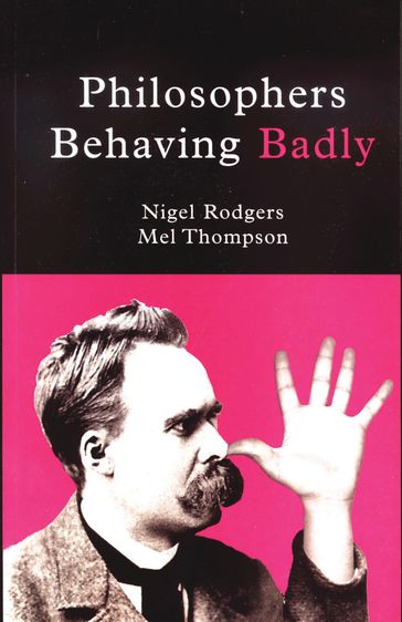 Philosophers Behaving Badly - Mel Thompson - Nigel Rodgers