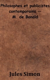 Philosophes et publicistes contemporains  M. de Bonald