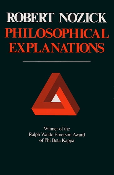 Philosophical Explanations - Robert Nozick