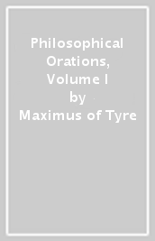 Philosophical Orations, Volume I