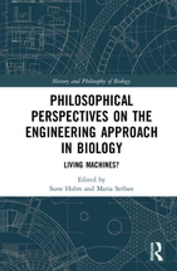 Philosophical Perspectives on the Engineering Approach in Biology