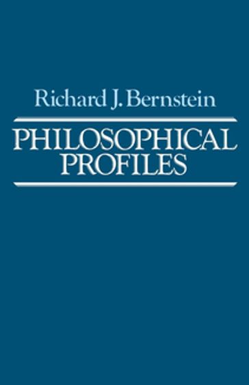 Philosophical Profiles - Richard J. Bernstein