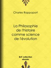 La Philosophie de l histoire comme science de l évolution