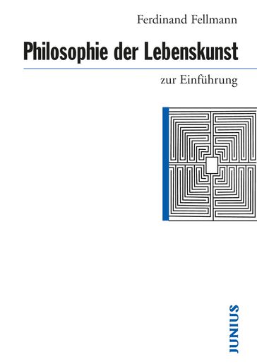 Philosophie der Lebenskunst zur Einführung - Ferdinand Fellmann