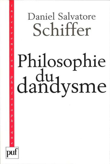 Philosophie du dandysme - Daniel Salvatore Schiffer