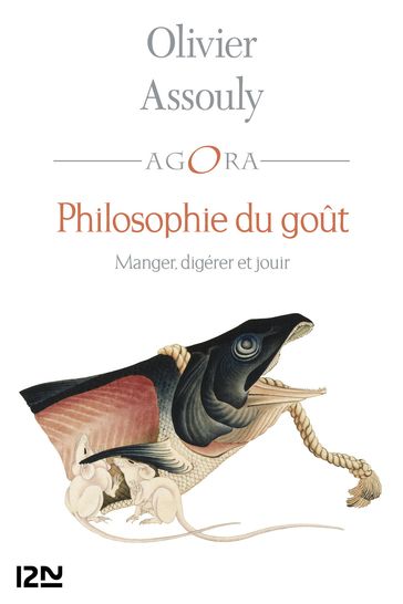 Philosophie du goût. Manger, digérer et jouir - Benoît Heilbrunn - Olivier Assouly