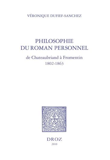 Philosophie du roman personnel, de Chateaubriand à Fromentin 1802-1863 - Véronique Dufief-Sanchez