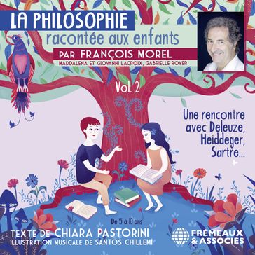 La Philosophie racontée aux enfants (vol. 2) - Une rencontre avec Deleuze, Heidegger, Sartre - Chiara PASTORINI