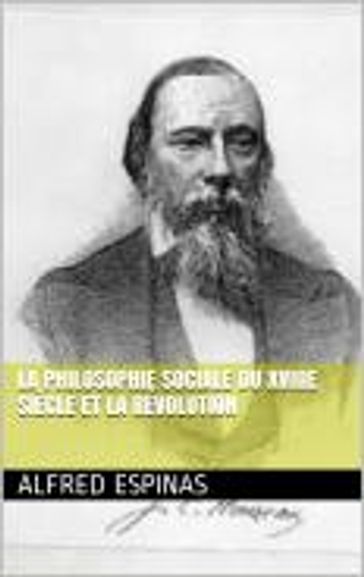 La Philosophie sociale du XVIIIe siècle et la Révolution - Alfred Espinas