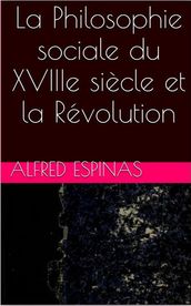 La Philosophie sociale du XVIIIe siècle et la Révolution