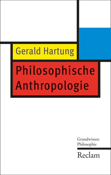Philosophische Anthropologie - Gerald Hartung