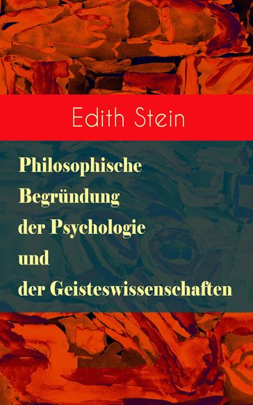 Philosophische Begründung der Psychologie und der Geisteswissenschaften - Edith Stein