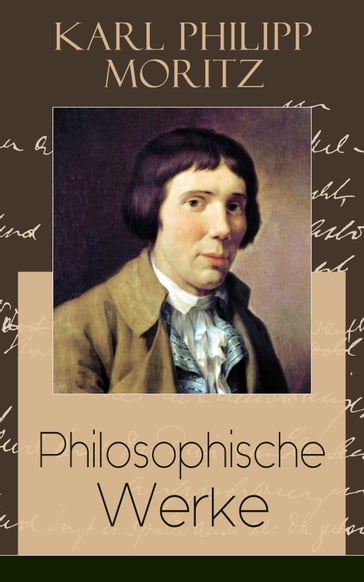 Philosophische Werke - Karl Philipp Moritz