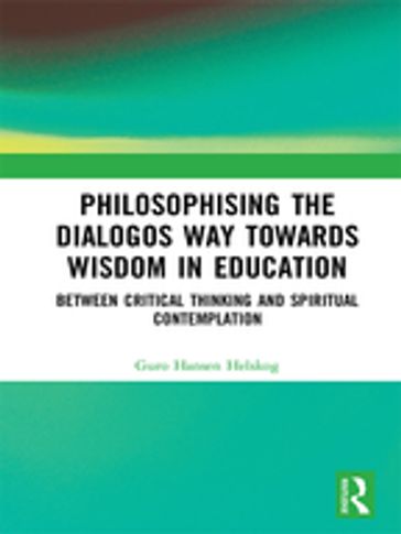 Philosophising the Dialogos Way towards Wisdom in Education - Guro Hansen Helskog