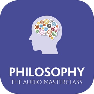 Philosophy: The Audio Masterclass - Mel Thompson - Mark Vernon - Nicky Hayes