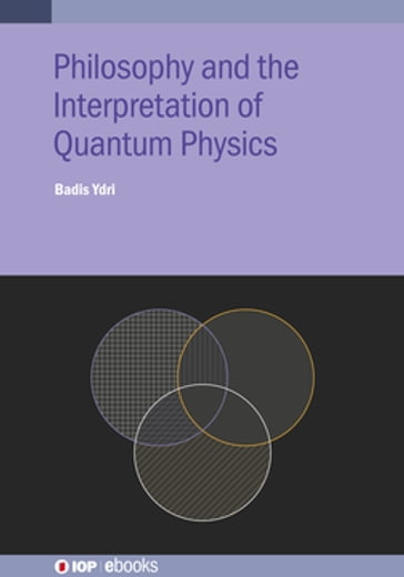 Philosophy and the Interpretation of Quantum Physics - Badis Ydri