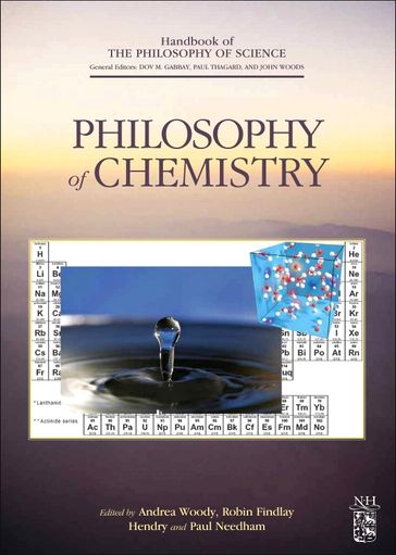 Philosophy of Chemistry - Andrea Woody - Dov M. Gabbay - John Woods - Paul Needham - Paul Thagard - Robin Findlay Hendry