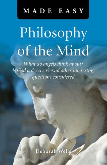 Philosophy of the Mind Made Easy - Deborah Wells