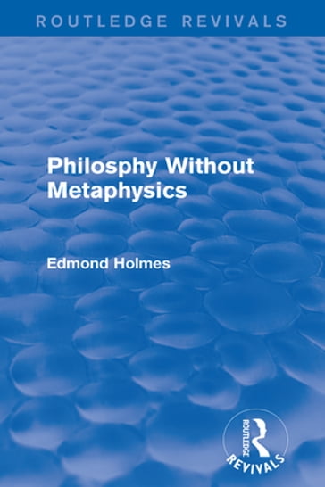 Philosphy Without Metaphysics - Edmond Holmes