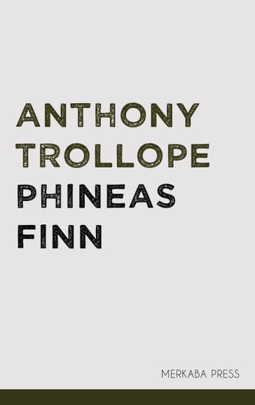 Phineas Finn - Anthony Trollope