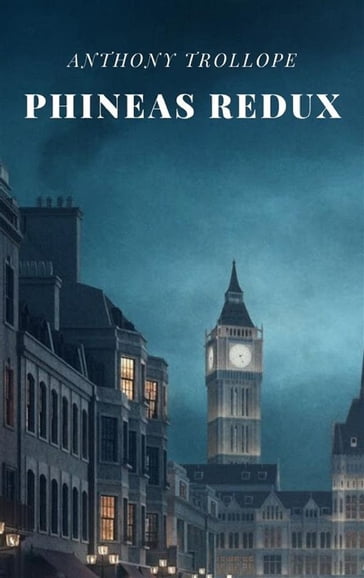 Phineas Redux - Anthony Trollope