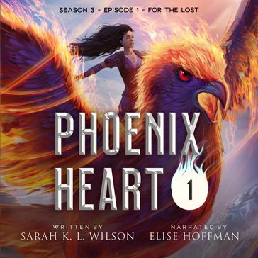 Phoenix Heart: Season Three, Episode One, "For the Lost" - Sarah K. L. Wilson