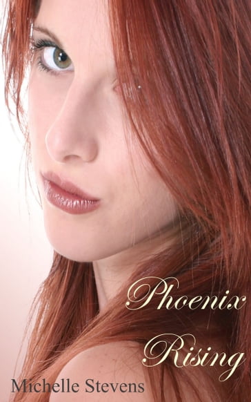 Phoenix Rising (Phoenix of the Heart) - Michelle Stevens