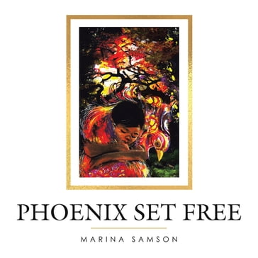 Phoenix Set Free - Marina Samson