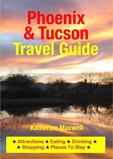 Phoenix & Tucson Travel Guide - Katherine Maxwell