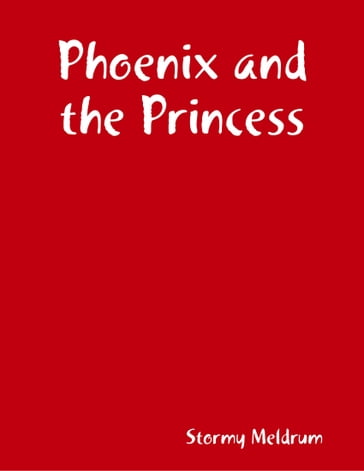 Phoenix and the Princess - Stormy Meldrum
