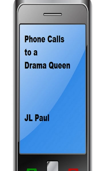 Phone Calls to a Drama Queen - JL Paul